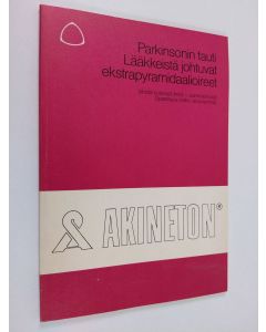 käytetty kirja Parkinsonin tauti : lääkkeistä johtuvat ekstrapyramididaalioireet (eksitomotoriset ilmiöt - parkinsonoidi) spastisuus, kallo-, aivovammat : Akineton®