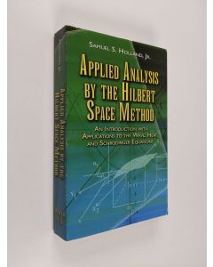 Kirjailijan Samuel S. Holland käytetty kirja Applied Analysis by the Hilbert Space Method - An Introduction with Applications to the Wave, Heat, and Schrödinger Equations