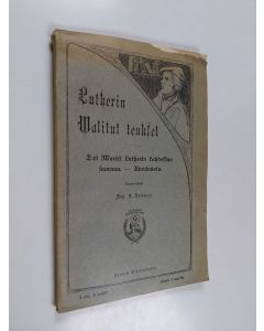 Kirjailijan Martti Luther käytetty kirja Lutherin walitut teokset : ensimmäinen jakso : Tri Martti Lutherin kahdeksan saarnaa - Avaimista