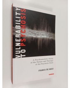 Kirjailijan Franco De Masi käytetty kirja Vulnerability to Psychosis - A Psychoanalytic Study of the Nature and Therapy of the Psychotic State