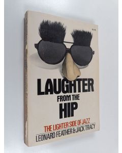 Kirjailijan Leonard Feather & Jack Tracy käytetty kirja Laughter From The Hip - The Lighter Side Of Jazz