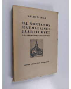 Kirjailijan Kalle Pietilä käytetty kirja HJ. Nortamon raumalaiset jaaritukset : kirjallishistoriallinen tutkimus