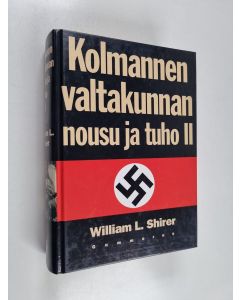 Kirjailijan William L. Shirer käytetty kirja Kolmannen valtakunnan nousu ja tuho : kansallissosialistisen Saksan historia 2