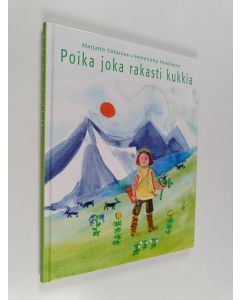 Kirjailijan Marjatta Säkkinen käytetty kirja Poika joka rakasti kukkia