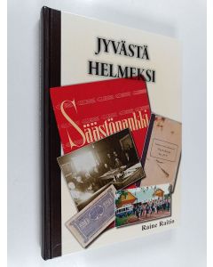 Kirjailijan Raine Raitio käytetty kirja Jyvästä Helmeksi : Padasjoen Säästöpankki / Helmi Säästöpankki Oy 1902-2012