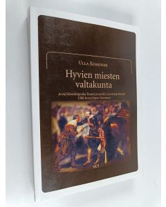 Kirjailijan Ulla Koskinen käytetty kirja Hyvien miesten valtakunta : Arvid Henrikinpoika Tawast ja aatelin toimintakulttuuri 1500-luvun lopun Suomessa