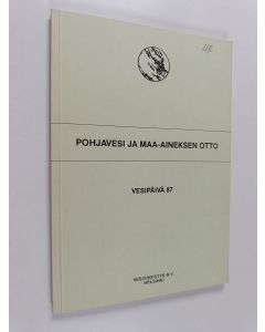 käytetty kirja Pohjavesi ja maa-aineksen otto : Vesipäivä 87
