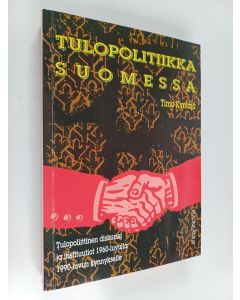 Kirjailijan Timo Kyntäjä käytetty kirja Tulopolitiikka Suomessa : tulopoliittinen diskurssi ja instituutiot 1960-luvulta 1990-luvun kynnykselle