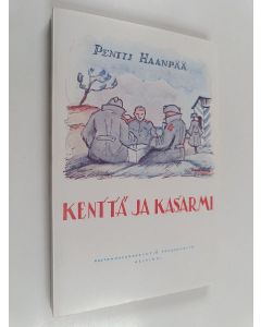 Kirjailijan Pentti Haanpää käytetty kirja Kenttä ja kasarmi (lukematon)