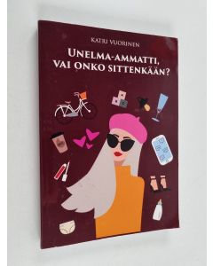 Kirjailijan Katri Vuorinen käytetty kirja Unelma-ammatti, vai onko sittenkään?