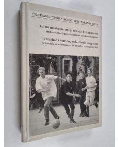 käytetty kirja Hallittu maahanmuutto ja tehokas kotoutuminen : ehdotus hallituksen maahanmuutto- ja pakolaispoliittiseksi ohjelmaksi : Maahanmuutto- ja pakolaispoliittisen toimikunnan mietintö