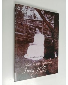 Kirjailijan Anna-Liisa Alanko käytetty kirja Jalon kansan kasvattaja : Immi Hellen