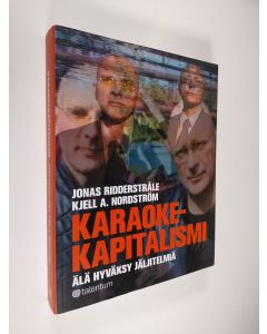 Kirjailijan Jonas Ridderstråle käytetty kirja Karaokekapitalismi : älä hyväksy jäljitelmiä