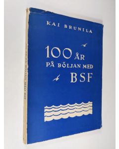 Kirjailijan Kai Brunila käytetty kirja 100 år på böljan med Björneborgs segelförening