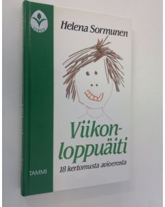 Kirjailijan Helena Sormunen käytetty kirja Viikonloppuäiti : 18 kertomusta avioerosta
