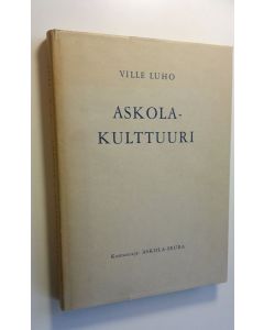 Kirjailijan Ville Luho käytetty kirja Askola-kulttuuri : Suomen varhaismesoliittinen kivikausi
