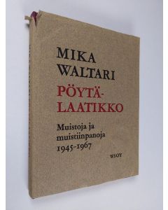 Kirjailijan Mika Waltari käytetty kirja Pöytälaatikko : Muistoja ja muistiinpanoja 1945-1967