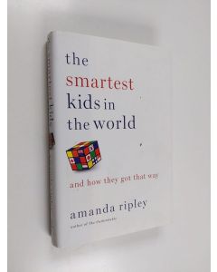 Kirjailijan Amanda Ripley käytetty kirja The smartest kids in the world : and how they got that way