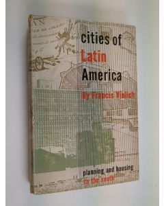 Kirjailijan Francis Violich käytetty kirja Cities of Latin America - Housing and Planning to the South