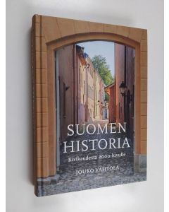 Kirjailijan Jouko Vahtola käytetty kirja Suomen historia : kivikaudesta 2000-luvulle