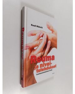 Kirjailijan Rauli Mäkelä käytetty kirja Reuma ja niveltulehdukset : luonnonmukainen hoito