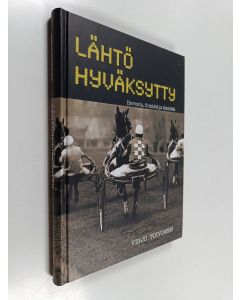 Kirjailijan Veijo Toivonen käytetty kirja Lähtö hyväksytty : hevosia, ihmisiä ja ilmiöitä