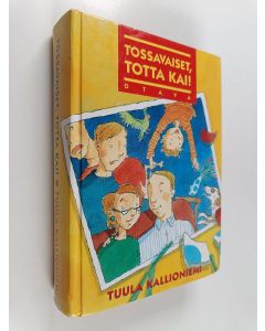Kirjailijan Tuula Kallioniemi käytetty kirja Tossavaiset, totta kai!