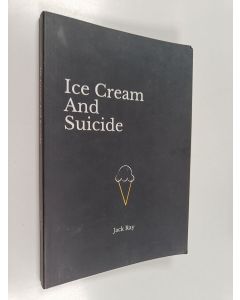 Kirjailijan Jack Ray käytetty kirja Ice Cream and Suicide