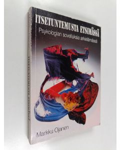 Kirjailijan Markku Ojanen käytetty kirja Itsetuntemusta etsimässä : psykologian sovelluksia arkielämässä