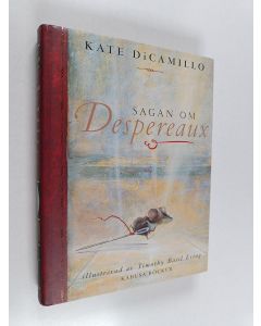 Kirjailijan Kate DiCamillo käytetty kirja Sagan om Despereaux: som är berättelsen om en mus, en prinsessa, litet soppa samt en trådrulle