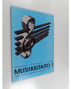 Kirjailijan Unto Saarinen käytetty kirja Musiikkitaito 1 : Musiikin teorian ja säveltapailun peruskurssin oppijakso 1/3