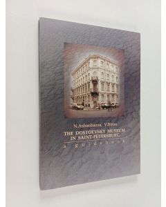 Kirjailijan Наталья Туймебаевна Ашимбаева käytetty kirja The Dostoevsky Museum in Saint-Petersburg - A Guidebook