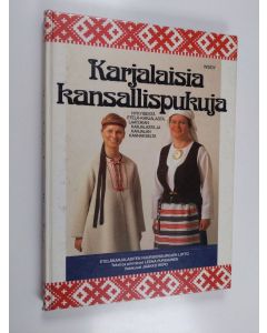 Kirjailijan Leena Pursiainen käytetty kirja Karjalaisia kansallispukuja : nykyisestä Etelä-Karjalasta, Laatokan Karjalasta ja Karjalan kannakselta