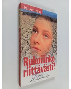 Kirjailijan Leif Andersen käytetty kirja Rukoilinko riittävästi? : Rukouksen pettymyksiä ja iloja