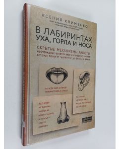 Kirjailijan Ksenija Klimenko käytetty kirja V labirintah uha, gorla i nosa  : skrytyje mehanizmy raboty, neotševidnyje vzaimosvjazi i poleznyje znanija, kotoryje pomogut "dotjanut" do vizita k vratšu