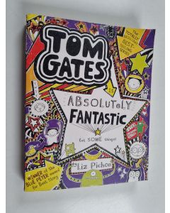 Kirjailijan Liz Pichon käytetty kirja Tom Gates is absolutely fantastic (at some things) - Tom Gates is absolutely fantastic at some things