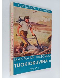 Kirjailijan Aatto Kaljunen & Paavo Kuosmanen käytetty kirja Isänmaan historiaa tuokiokuvina 2