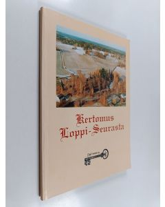 Kirjailijan Antti Koskimäki käytetty kirja Kertomus Loppi-seurasta : Loppi-seura ry 1950-2000