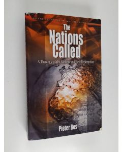 Kirjailijan Pieter Bos käytetty kirja The Nations Called - A Theology of Nations and Their Redemption