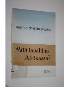 Kirjailijan Henrik Smedjebacka käytetty teos Mitä tapahtuu Afrikassa