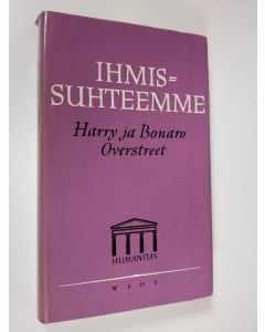 Kirjailijan Harry Overstreet & Bonaro Overstreet käytetty kirja Ihmissuhteemme