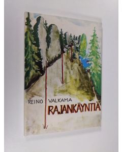 Kirjailijan Reino Valkama käytetty kirja Rajankäyntiä (signeerattu)