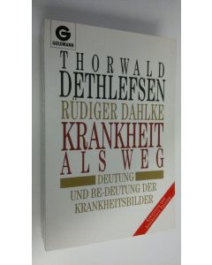Kirjailijan Thorwald Dethlefsen käytetty kirja Krankheit als Weg : deutung und be-deutung der krankheitsbilder (ERINOMAINEN)
