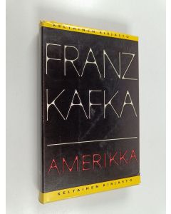 Kirjailijan Franz Kafka käytetty kirja Amerikka