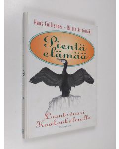 Kirjailijan Hans Colliander käytetty kirja Pientä elämää : luontovuosi Kaakonkulmalla