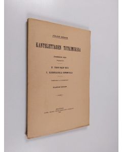 Kirjailijan Julius Krohn käytetty kirja Kantelettaren tutkimuksia : jälkimmäinen vihko (loppupuoli)