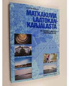 Kirjailijan Kauko Salmenkallio käytetty kirja Matkakuvia Laatokan-Karjalasta : tulkua muutkii katsomua : matkakuvia Kiziltä, Sortavalasta, Jaakkimasta, Lahdenpohjasta ja Valamosta kesällä 1988