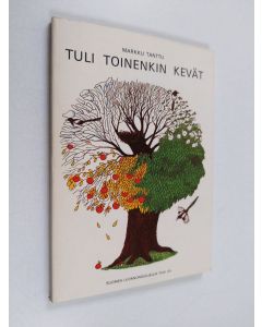 Kirjailijan Markku Tanttu käytetty kirja Tuli toinenkin kevät