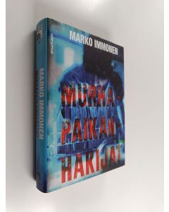 Kirjailijan Marko Immonen käytetty kirja Murhapaikanhakijat : jännitysromaani