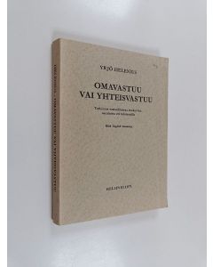 Kirjailijan Yrjö Helenius käytetty kirja Omavastuu vai yhteisvastuu : Tutkimus sosiaaliturvaa koskevista asenteista eri tulotasoilla